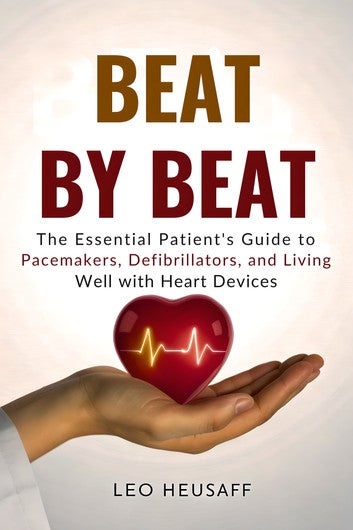 Beat by Beat: The Essential Patient's Guide to Pacemakers, Defibrillators, and Living Well with Heart Devices