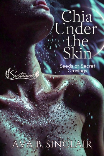 Chia Under the Skin: Seeds of Secret Cravings