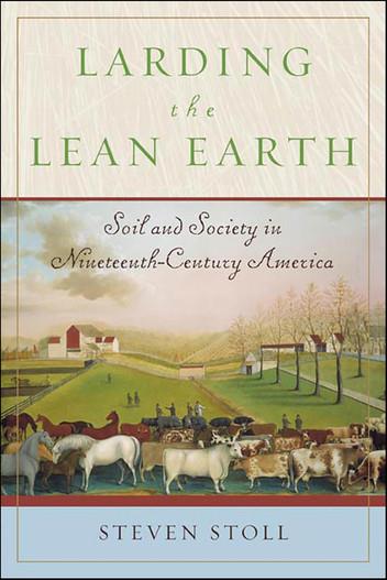 Larding the Lean Earth: Soil and Society in Nineteenth-Century America
