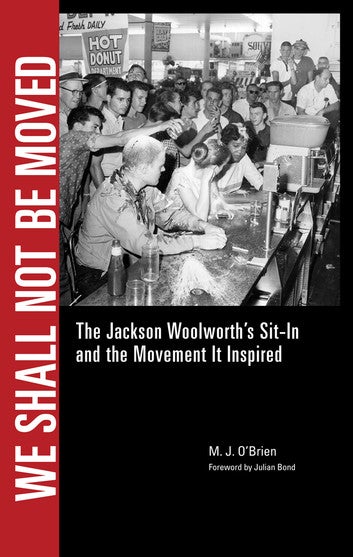 We Shall Not Be Moved: The Jackson Woolworth's Sit-In and the Movement It Inspired