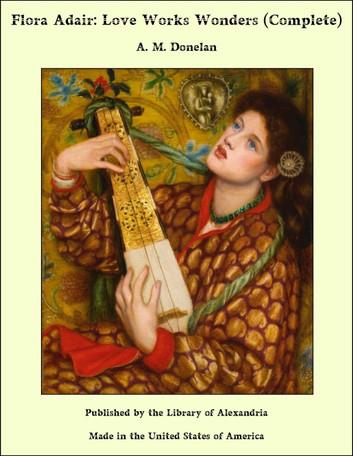 Flora Adair: Love Works Wonders (Complete)