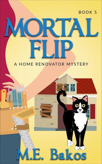 Mortal Flip: A Home Renovator Mystery, #5