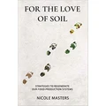 For the Love of Soil by Nicole Masters