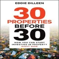 30 Properties Before 30 by Eddie Dilleen
