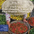Vietnam, Cambodia, Laos & Northern Thailand by Lonely Planet Travel Guide