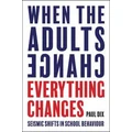 When the Adults Change, Everything Changes by Paul Dix