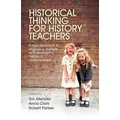 Historical Thinking for History Teachers by Robert Parkes