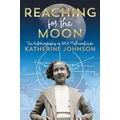 Reaching for the Moon by Katherine Johnson