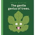 The gentle genius of trees. by Philip Bunting