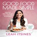 Good Food Made Simple by Leah Itsines