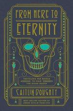 From Here to Eternity by Caitlin Doughty