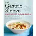 The Gastric Sleeve Bariatric Cookbook by Sarah Kent