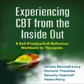 Experiencing CBT from the Inside Out by James Bennett-Levy