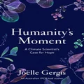 Humanity's Moment by JoĂŤlle Gergis