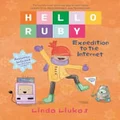 Hello Ruby: Expedition to the Internet by Linda Liukas