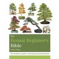 The Bonsai Beginner's Bible by Peter Chan