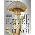 The Future is Fungi by Michael Lim