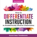 How to Differentiate Instruction in Academically Diverse Classrooms by Carol Ann Tomlinson