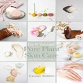 Do It Yourself Pure Plant Skin Care by Carolyn Stubbin