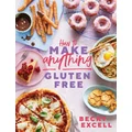 How to Make Anything Gluten Free (The Sunday Times Bestseller) by Becky Excell