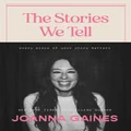 The Stories We Tell by Joanna Gaines