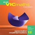 Nelson VICmaths 12 Specialist Mathematics Student Book with 1 Access Code by Greg Neal