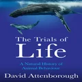 The Trials of Life by David Attenborough