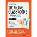 Building Thinking Classrooms in Mathematics, Grades K-12 by Peter Liljedahl