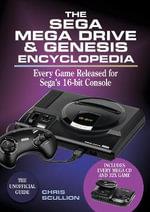 The Sega Mega Drive and Genesis Encyclopedia by Chris Scullion