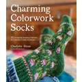 Charming Colorwork Socks by Charlotte Stone