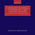 Understanding Common Law Legislation by F.A.R. Bennion