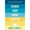 Change Your Brain Every Day by Dr. Daniel G. Amen