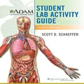 A.D.A.M. Interactive Anatomy Online Student Lab Activity Guide by Scott D. Schaeffer