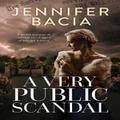 A Very Public Scandal by Jennifer Bacia