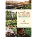 The Living Soil Handbook by Jesse Frost