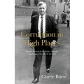 Corruption in High Places by Clarrie Briese