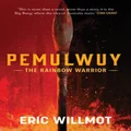 Pemulwuy by Eric Willmot