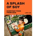 A Splash of Soy by Lara Lee