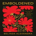 Emboldened by Belinda Alexandra