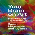 Your Brain on Art by Susan Magsamen