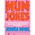 Mum Jokes by Jessica Rowe