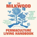 The Milkwood Permaculture Living Handbook by Kirsten Bradley