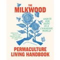The Milkwood Permaculture Living Handbook by Kirsten Bradley