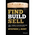 Find. Build. Sell. by Stephen J. Hunt