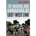 The Making and Unmaking of East-West Link by James C Murphy