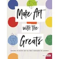 Make Art with the Greats by Amy-Jane Adams