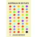 Australia in 50 Plays by Julian Meyrick