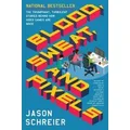 Blood, Sweat, And Pixels by Jason SCHREIER