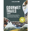 Lonely Planet Gourmet Trails of Europe by Lonely Planet Food