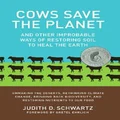Cows Save the Planet by Judith Schwartz